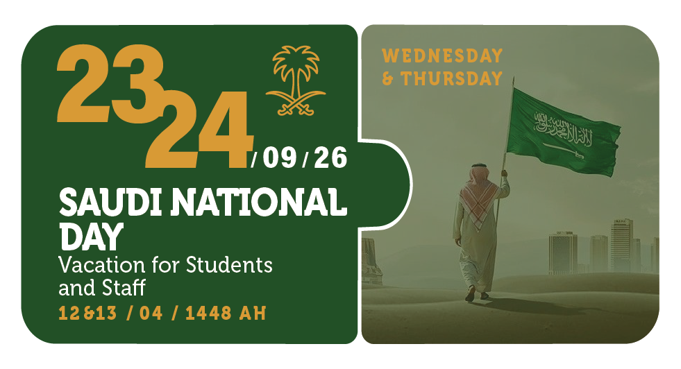 23-24/09/26 &mdash; اليوم الوطني السعودي &mdash; إجازة للطلاب والموظفين &mdash; الأربعاء والخميس &mdash; 12 & 13 / 04 / 1448 هـ (تقويم السنة التحضيرية)