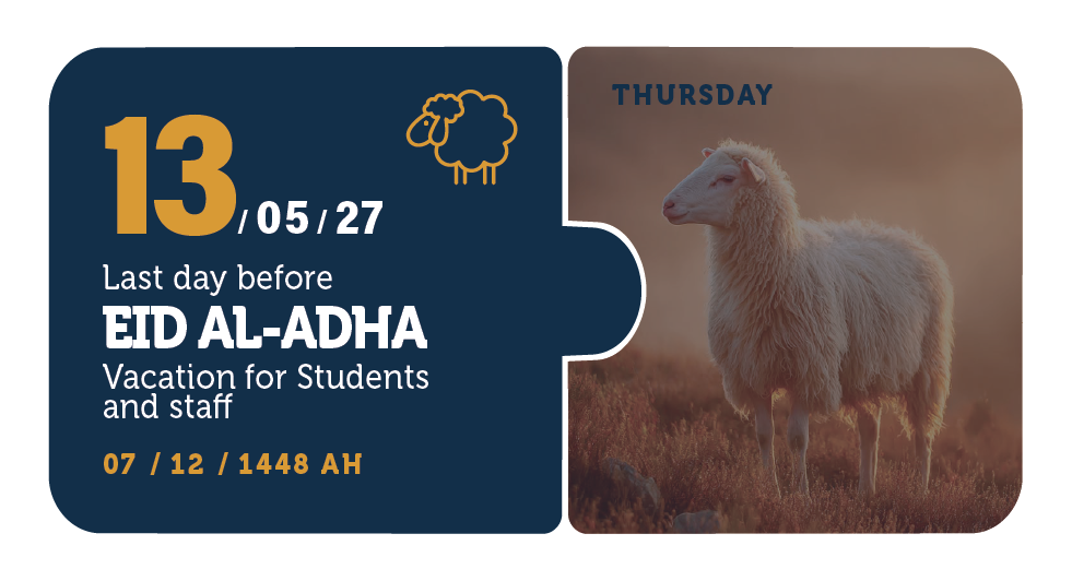 13/05/27 — Last day before Eid Al-Adha Vacation for Students and staff — Thursday — 07 / 12 / 1448 AH (Two Semester Calendar)