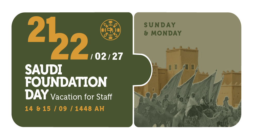 21-22/02/27 — Saudi Foundation Day — Vacation for Staff — Sunday & Monday — 14 & 15 / 09 / 1448 AH (Two Semester Calendar)